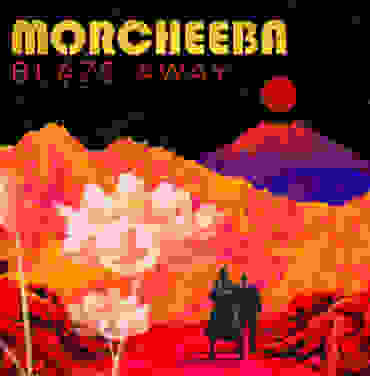 Morcheeba — Blaze Away
