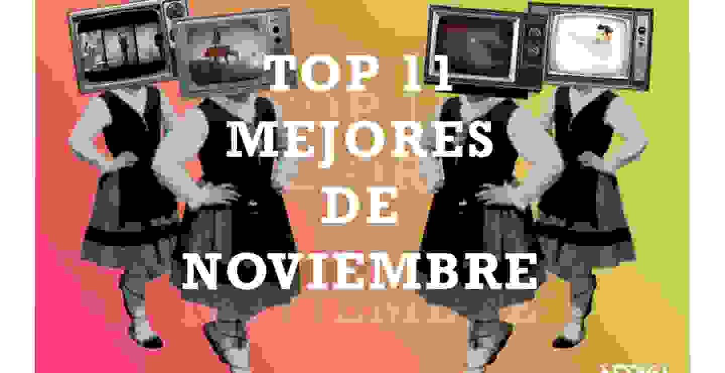 Top 11: Los mejores videos de noviembre