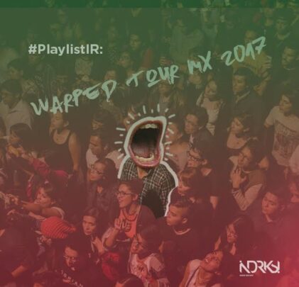 PLAYLIST: Warped Tour Mx 2017