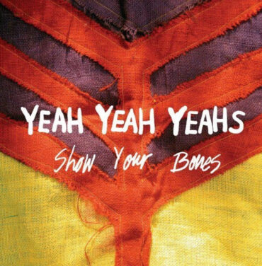 A 15 años del 'Show Your Bones' de Yeah Yeah Yeahs