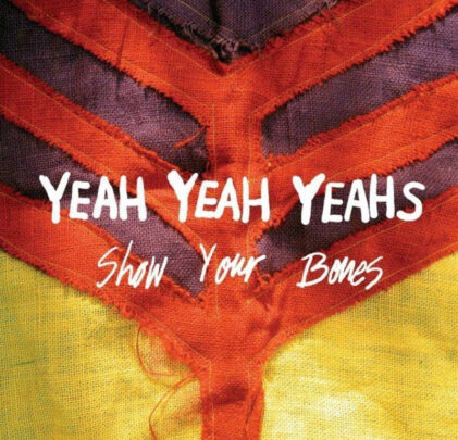 A 15 años del 'Show Your Bones' de Yeah Yeah Yeahs