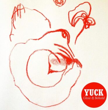 Yuck comparte en su totalidad 'Glow & Behold'
