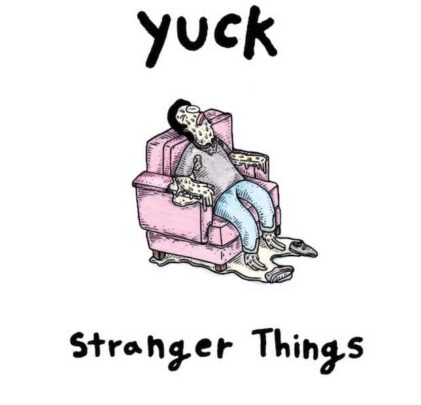 Yuck — Stranger Things